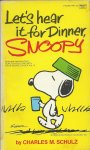 Schulz, Charles M. - Let's hear it for dinner, Snoopy