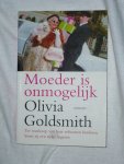 Goldsmith, Olivia - Moeder is onmogelijk