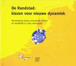 Kamers van Koophandel, Amsterdam, Haaglanden, Rijnland, Rotterdam, Utrecht - De Randstad: kiezen voor nieuwe dynamiek. Samenhang tussen economie, ruimte en mobiliteit in onze metropool.