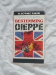 Baker, W. Howard - Bestemming Dieppe. Commander Richard Quintain