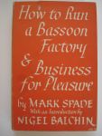 Spade, Mark - How to run a Bassoon Factory & Business for Pleasure