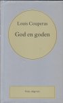 Couperus (Den Haag, 10 juni 1863 - De Steeg, 16 juli 1923), Louis Marie-Anne - God en goden