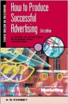 A. D. Farbey - How to Produce Successful Advertising: A Guide to Strategy, Planning and Targeting (Marketing in Action)