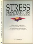 Powell, Ken .. Vertaald door P.M. Moll-Huber - Stress hanteren en beter functioneren - Uw persoonlijke programma om uw eigen situatie te analyseren, uw stressfactoren te herkennen en uw stressbelasting te verminderen