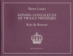 Louÿs, Pierre / Roover, Kris de (illustraties) - Koning Gonzales en de twaalf prinsesjes