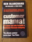 Blanchard, Ken; Ballard, Jim; Finch, Fred - Customer mania!  It's never too late to build a customer-focused company