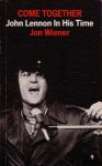 Wiener, Jon - Come togethher, John Lennon In His Time.