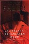 Faber, Michel - LELIEBLANK, SCHARLAKEN ROOD