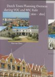 Oers, Ron van - Dutch Town Planning Overseas during VOC and WIC Rule (1600-1800)