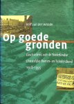 Woude, Rolf van der - Op goede gronden. Geschiedenis van de Nederlandse Christelijke Boeren- en Tuindersbond 1918-1995
