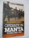 Spartacus, Colonel - Opération Manta. Les documents secrets. Tchad 1983-1984.