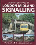 Allen, David & C.J.Woolstenholmes - London Midland Signalling, A pictorial survey of