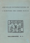 VOLLEMAERE ANTOON L. - Nouvelles interpretations de l'ecriture des codex Mayas