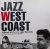 Claxton, William. / Nemekata, Hitoshi. - Jazz West Coast: Artwork of Pacific Jazz Records