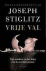 Stiglitz, Joseph - Vrije val. Vrije markten en het falen van de wereldeconomie