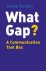 Gordon, Jessie - What Gap ?  A communication tool box