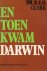 En toen kwam Darwin. Een on...