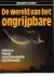 - - de wereld van het ongrijpbare ( geheimen en raadselen van het bovennatuurlijke en het buitenaardse )