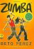 Perez , Beto .   Maggie Greenwood-Robinson  . [ isbn  9780446546126 ]  1017 - Zumba . ( Ditch the Workout, Join the Party: the Zumba Weight Loss Program . )  Created by celebrity fitness trainer Beto Perez, Zumba® combines fun, easy-to-follow dance steps with hot Latin beats to help you shed pounds and inches fast.  -