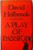 Holbrook David - A Play of Passion His new novel