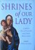 Mullen Peter - Shrines of our Lady. A guide to fifty of the world s most famous Marian shrines