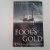 Fool's Gold ; The story of ...