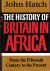 Hatch, John - The history of Britain in Africa (From the Fifteenth Century to the Present)