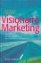 Moenaert, Rudy / Robben, Henry - Visionaire Marketing. Hoe marketing en business roadmapping het concurrerntievermogen van uw bedrijf ten goede komen