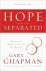 Chapman, Gary - HOPE FOR THE SEPARATED - Wounded Marriages Can Be Healed