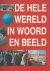 Velde, T. van der (tekstverzorging) - De Hele Wereld In Woord En Beeld.