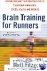 Fitzgerald, Matt - Brain Training for Runners / A Revolutionary New Training System to Improve Endurance, Speed, Health, and Results