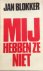 Blokker, Jan - Mij hebben ze niet