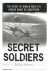 Secret soldiers - the story...