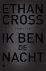 Cross, Ethan - Ik ben de nacht