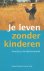 Black, Rachel / Scull, Louise - Je leven zonder kinderen. Voorbij je kinderloosheid.