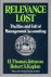 Johnson, Thomas H.  / Kaplan, Robert S. - Relevance Lost / The Rise and Fall of Management Accounting