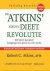 Atkins, Robert C. - Atkins Nieuwe Dieetrevolutie. Het dieet dat geen hongergevoel geeft en echt werkt. Nieuwe editie