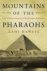 Hawass, Zahi - Mountains of the Pharaos. The untold story of the pyramid builders.