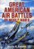 BOWMAN, Martin W. - Great American Air Battles of World War II