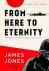 Jones, James - From Here to Eternity / de volledige en ongecensureerde editie