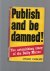 Publish and be Damned, the ...