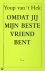 Hek, Youp van 't - OMDAT JIJ MIJN BESTE VRIEND BENT.