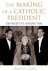 Casey, Shaun A. - The making of a Catholic president. Kennedy Vs. Nixon 1960.