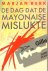 Berk (Marie-Janne van Baaren - Zeist, 11 juli 1932), Marjan - De dag dat de mayonaise mislukte. Met opdracht van de auteur: Voor Carla, wier mayonaise nooit zal mislukken! Marjan Berk 15 - 3 - 1984