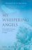Brown, Francesca - My whispering angels; the incredible true story of a life transformed by angels