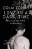 Toibin, Colm - Love in a Dark Time : Gay Lives from Wilde to Almodóvar
