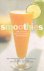 Auteur: Mary Corpening Barber, Sara Corpening Co-auteur: Lori Lyn Narlock  fotogaphy: Amy Neunsinger - Smoothies 50 Recipes for High-energy Refreshment