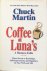 Martin, Chuck (SIGNED) - Coffee at Luna's; a business fable / three secrets to knowledge, self-improvement, and happiness in your work and life