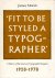 Fit to be styled a typograp...