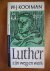 Luther  -zijn weg en werk-
